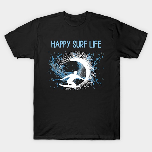 HAPPY SURF LIFE T-Shirt by MJ96-PRO